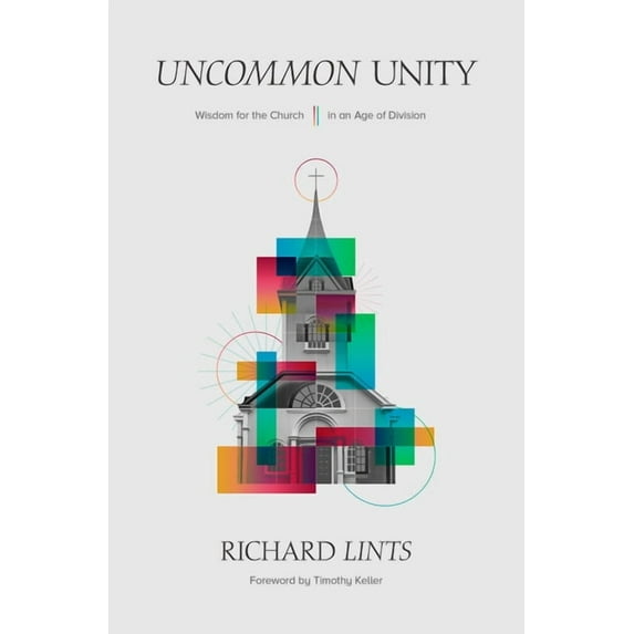 Uncommon Unity: Wisdom for the Church in an Age of Division, (Hardcover)