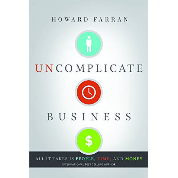 Pre-Owned Uncomplicate Business: All It Takes Is People, Time, and Money (Hardcover) 1626341796 9781626341791