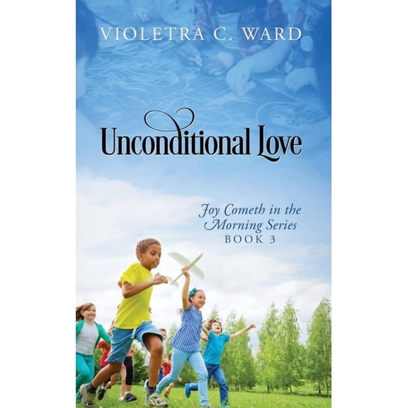 Unconditional Love: Joy Cometh in the Morning Series, Book 3, (Hardcover)