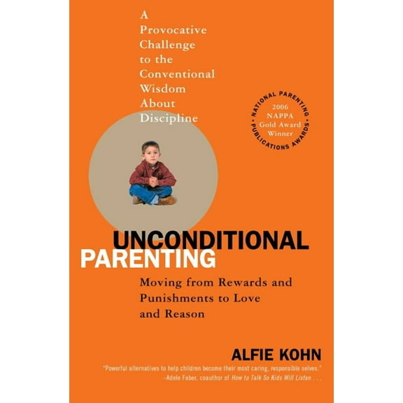 Unconditional Parenting: Moving from Rewards and Punishments to Love and Reason, (Paperback)