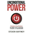 thumbnail image 1 of Unconditional Power: Thriving in Any Situation, No Matter How Frustrating, Complex, or Unpredictable, (Hardcover), 1 of 1