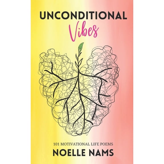 Unconditional Unconditional Vibes: 101 Motivational Life Poems, (Paperback)
