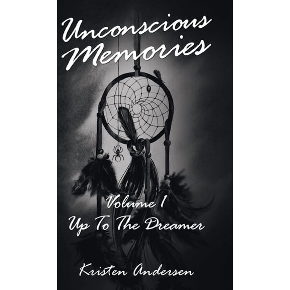 Unconscious Memories Volume 1: Up to the Dreamer, (Hardcover)
