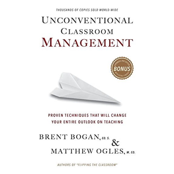 Pre-Owned Unconventional Classroom Management: Proven Techniques That Will Change Your Entire Outlook on Teaching (Paperback) 0990003663 9780990003663