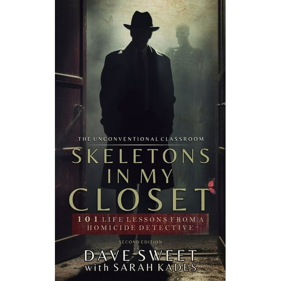 Unconventional Classroom Skeletons in my Closet: 101 Life Lessons From a Homicide Detective, Book 1, (Hardcover)