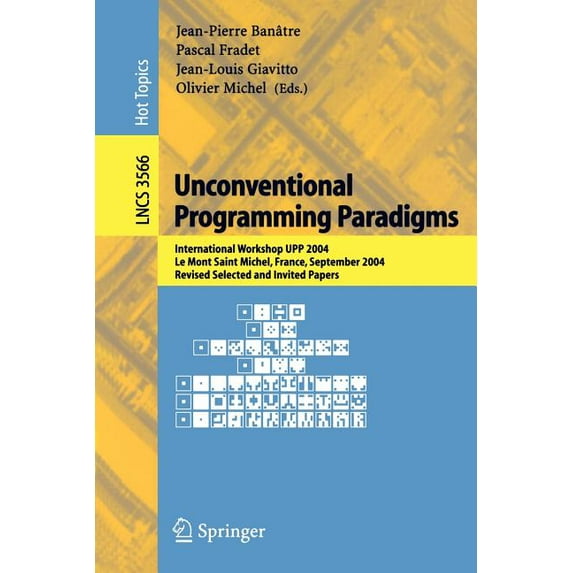 Unconventional Programming Paradigms: International Workshop Upp 2004, Le Mont Saint Michel, France, September 15-17, 20, (Paperback)