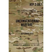 ATP 3-05.1 Unconventional Warfare September, 2013 Paperback by Headquarters Department of The Army