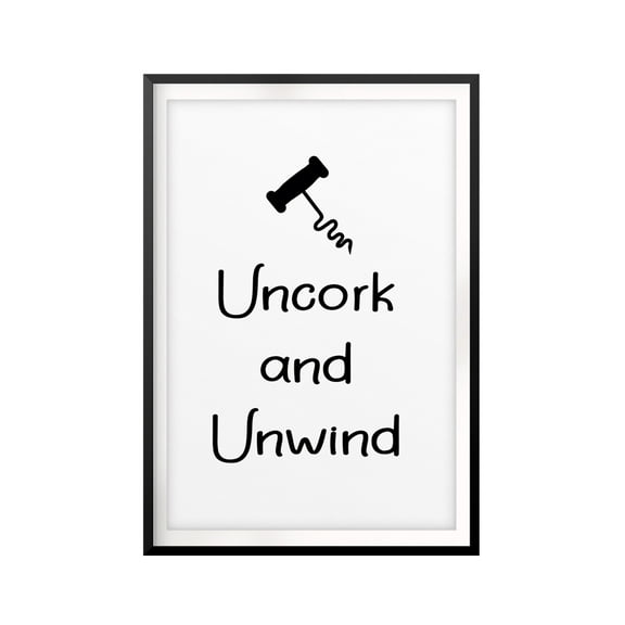 Uncork and Unwind 5" x 7" UNFRAMED Print Kitchen Décor, Quote Wall Art