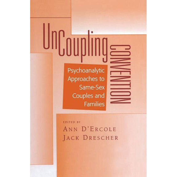 Uncoupling Convention: Psychoanalytic Approaches to Same-Sex Couples and Families (Paperback)