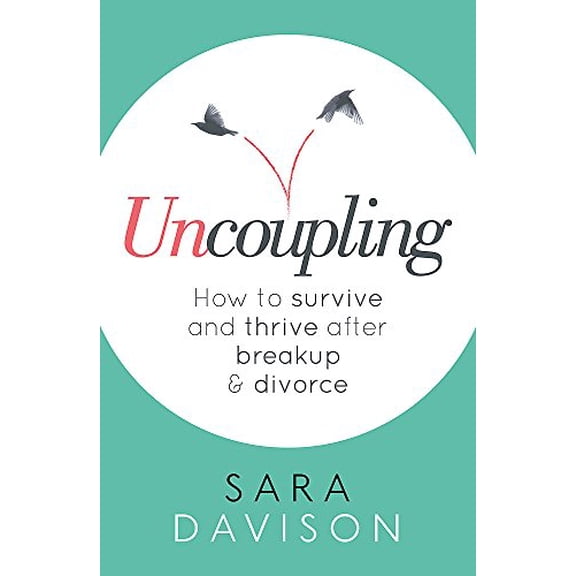 Pre-Owned Sara Davison: Uncoupling How to Survive and Thrive After Breakup and Divorce, Book 1 (Paperback)