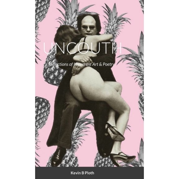 Uncouth: Selections of Irreverent Poetry, (Hardcover)