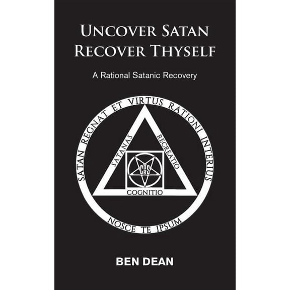 Uncover Satan Recover Thyself: A Rational Satanic Recovery, (Paperback)