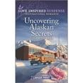 thumbnail image 1 of Pre-Owned Uncovering Alaskan Secrets (Mass Market Paperback) 1335588566 9781335588562, 1 of 1