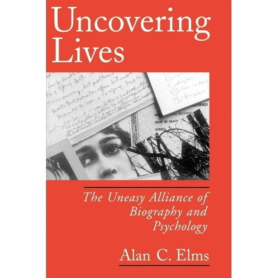Uncovering Lives: The Uneasy Alliance of Biography and Psychology, (Paperback)