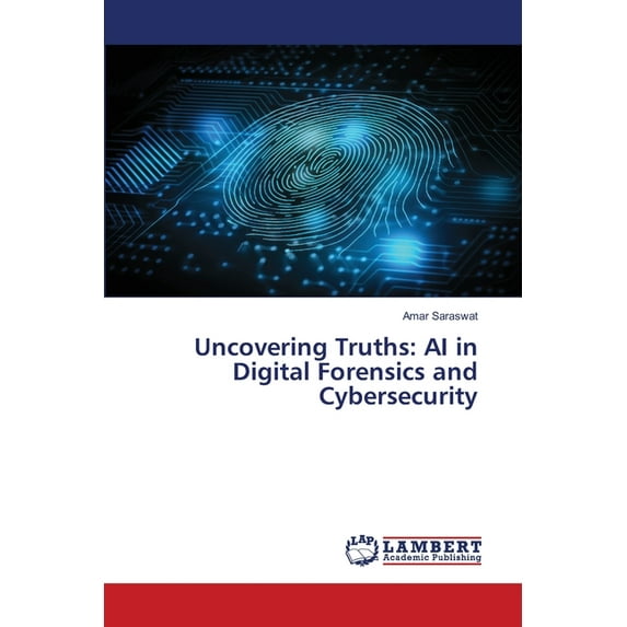 Uncovering Truths: AI in Digital Forensics and Cybersecurity, (Paperback)