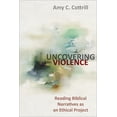 thumbnail image 1 of Uncovering Violence: Reading Biblical Narratives as an Ethical Project (Paperback), 1 of 1