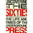 thumbnail image 1 of Pre-Owned Uncovering the Sixties: The Life and Times of the Underground Press (Paperback) 0806512253 9780806512259, 1 of 1