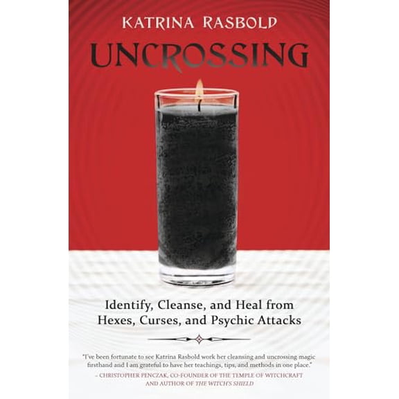 Pre-Owned Uncrossing: Identify, Cleanse, and Heal from Hexes, Curses, and Psychic Attack (Paperback) 0738766720 9780738766720