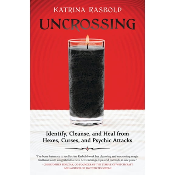 Pre-Owned Uncrossing: Identify, Cleanse, and Heal from Hexes, Curses, and Psychic Attack (Paperback) 0738766720 9780738766720