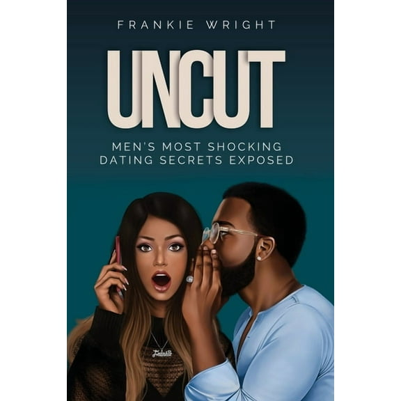 Uncut : Men's Most Shocking Dating Secrets Exposed (Paperback)