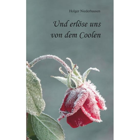 Und erlöse uns von dem Coolen, (Paperback)