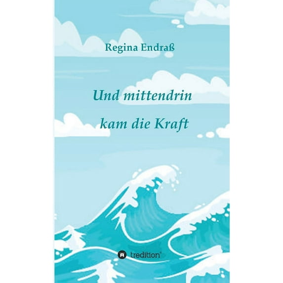 Und mittendrin kam die Kraft, (Paperback)