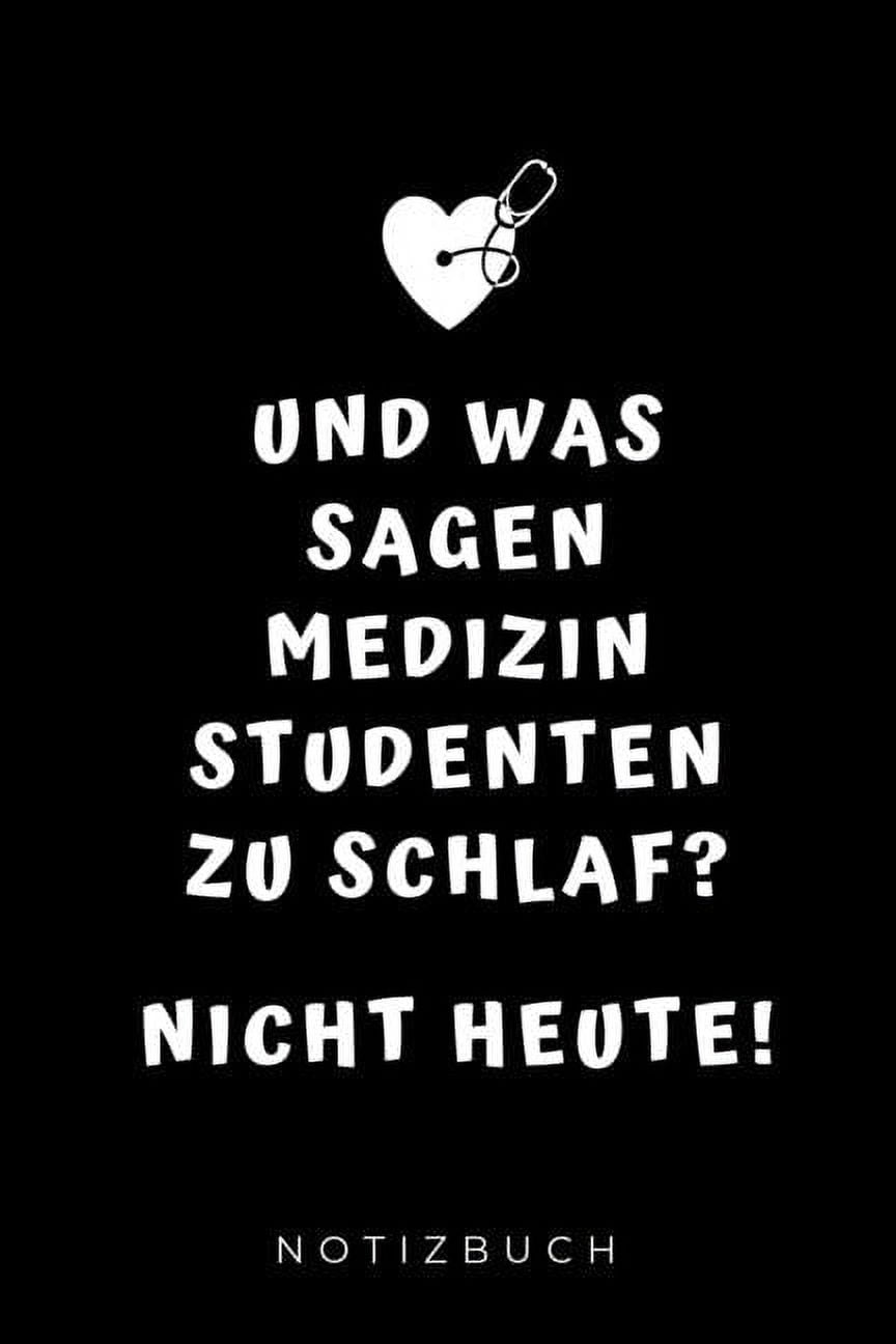 Und was sagen Medizinstudenten zu Schlaf? Nicht heute! Notizbuch A5