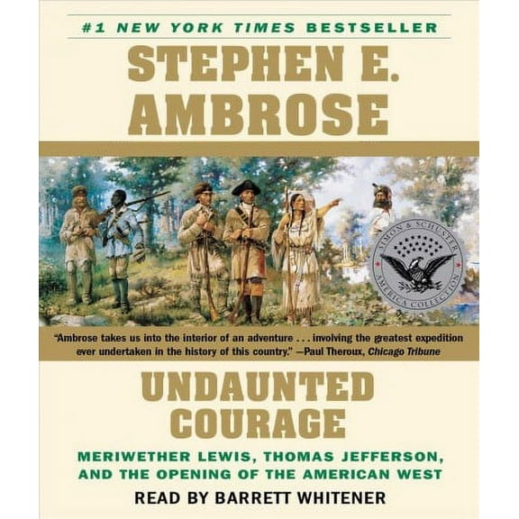 Undaunted Courage : Meriwether Lewis Thomas Jefferson And The Opening Of The American West (CD-Audio)