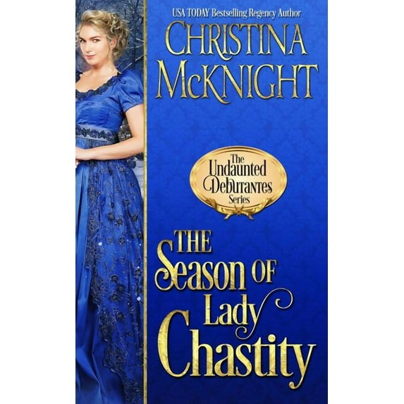 The Season of Lady Chastity The Undaunted Debutantes Paperback 1945089490 9781945089497 Christina McKnight