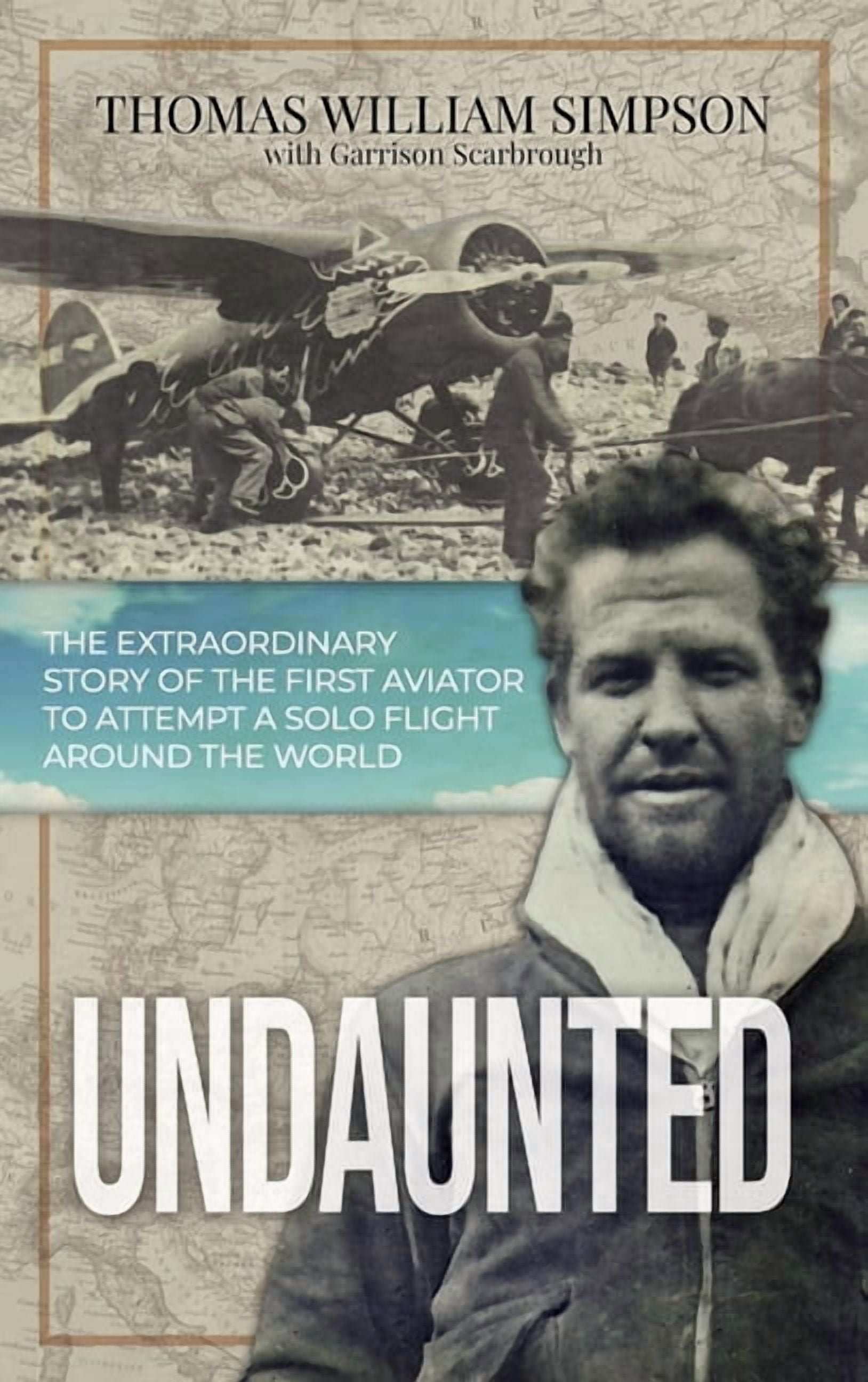 Undaunted: The Extraordinary Story of the First Aviator to Attempt A ...
