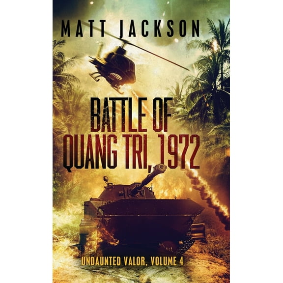 Undaunted Valor Battle of Quang Tri 1972, Book 4, (Hardcover)