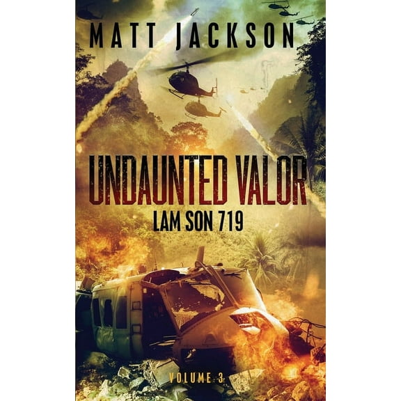 Undaunted Valor Undaunted Valor: Lam Son 719, Book 3, (Paperback)