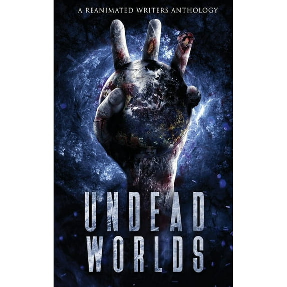 Undead Worlds Undead Worlds 3: A Post-Apocalyptic Zombie Anthology, Book 3, (Paperback)