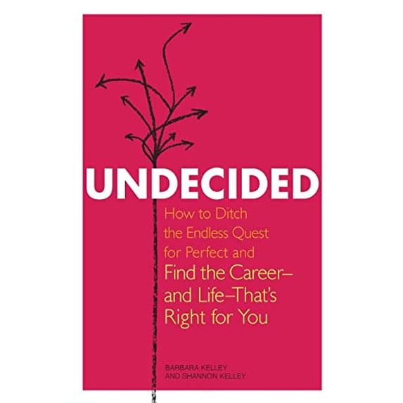 Pre-Owned Undecided: How to Ditch the Endless Quest for Perfect and Find the Career-and Life-That's Right for You (Paperback) 1580053416 9781580053419