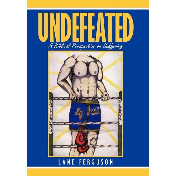 Undefeated: A Biblical Perspective on Suffering (Hardcover)