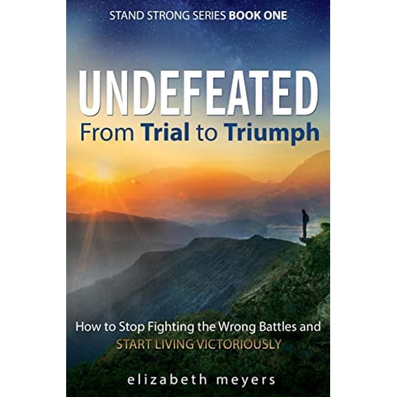 Pre-Owned Undefeated: From Trial to Triumph--How to Stop Fighting the Wrong Battles and Start Living Victoriously (Paperback) 1640850872 9781640850873