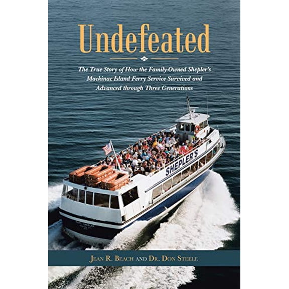 Pre-Owned Undefeated: The True Story of How the Family-Owned Shepler's Mackinac Island Ferry Service Survived and Advanced through Three Generations Paperback