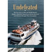 Undefeated The True Story of How the Family-Owned Sheplers Mackinac Island Ferry Service Survived and Advanced through, Hardcover