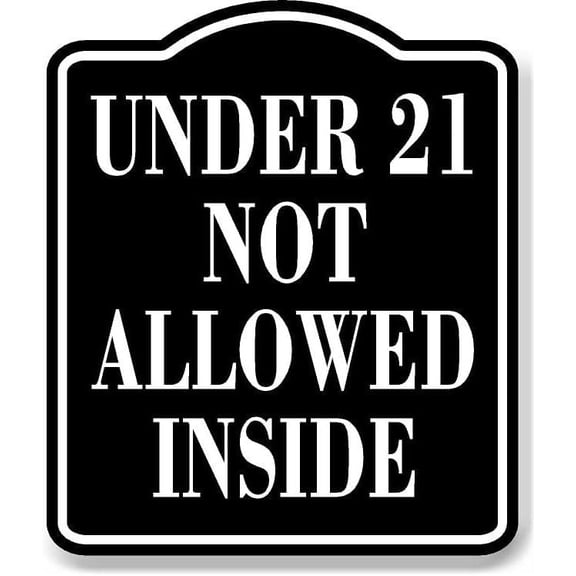 Under 21 Not Allowed Inside BLACK Aluminum Composite Sign, 20"x24"