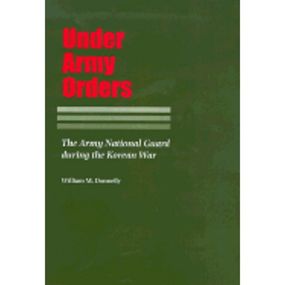 Pre-Owned Under Army Orders: The Army National Guard During the Korean War (Texas A&M University Military History Series) Paperback