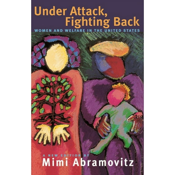 Under Attack, Fighting Back: Women and Welfare in the United States (Paperback)