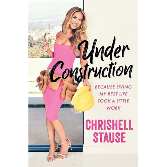 Under Construction : Because Living My Best Life Took a Little Work (Hardcover)
