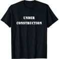 thumbnail image 1 of Under Construction Fun Personal Change Announcement T-Shirt, 1 of 3
