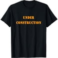 thumbnail image 1 of Under Construction Fun Personal Change Announcement T-Shirt, 1 of 4