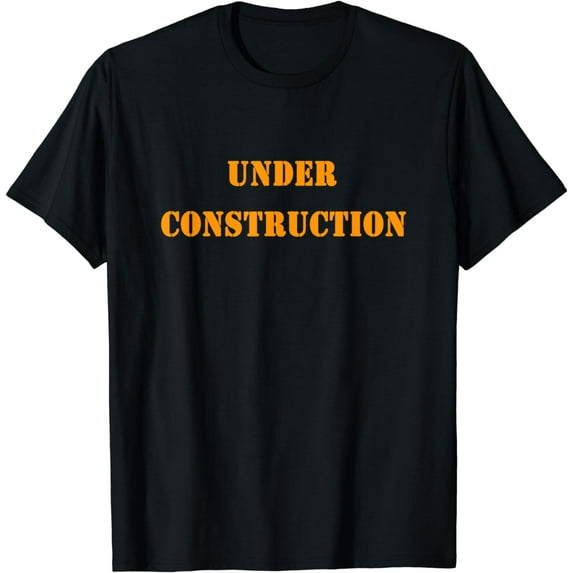 Under Construction Fun Personal Change Announcement T-Shirt