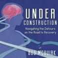 thumbnail image 1 of Under Construction: Navigating the Detours on the Road to Recovery (Audiobook), 1 of 1