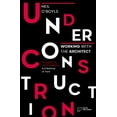 thumbnail image 1 of Under Construction: Working with the Architect, (Paperback), 1 of 1