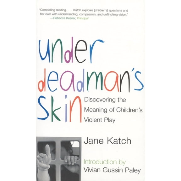 Under Deadman's Skin: Discovering the Meaning of Children's Violent Play, (Paperback)