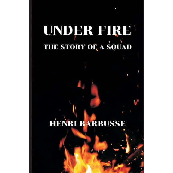 Under Fire: The Story of a Squad