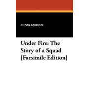 Under Fire The Story of a Squad [Facsimile Edition], Paperback